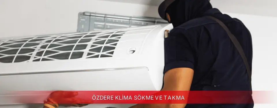 Özdere İlçemi Vestel Klima Sökme ve Takma